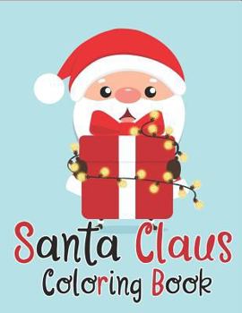 Paperback Santa Claus Coloring Book: 70+ Santa Claus Coloring Books for Kids Fun and Easy with Reindeer, Snowman, Christmas Trees and More! Book