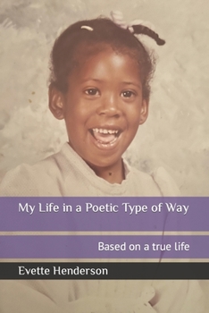 Paperback My Life in a Poetic Type of Way: Based on a true life Book
