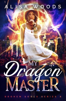 My Dragon Master (Broken Souls 6) - Book #6 of the Broken Souls