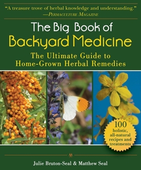 Paperback The Big Book of Backyard Medicine: The Ultimate Guide to Home-Grown Herbal Remedies Book