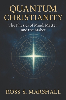 Paperback Quantum Christianity: The Physics of Mind, Matter and the Maker Book