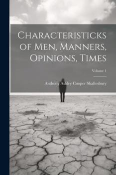 Paperback Characteristicks of Men, Manners, Opinions, Times; Volume 1 Book