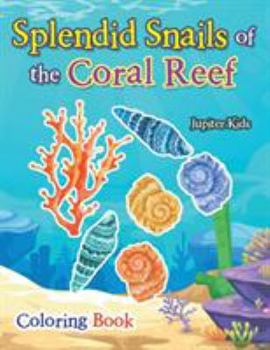 Paperback Splendid Snails of the Coral Reef Coloring Book