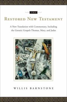 Hardcover The Restored New Testament: A New Translation with Commentary, Including the Gnostic Gospels Thomas, Mary, and Judas Book