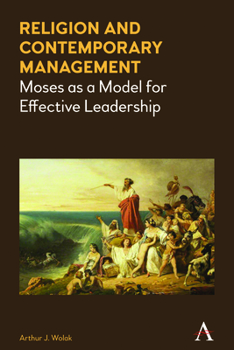 Hardcover Religion and Contemporary Management: Moses as a Model for Effective Leadership Book