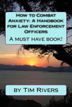 Paperback How to Combat Anxiety: A Handbook for Law Enforcement Officer Book