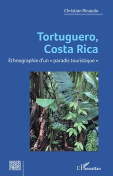 Tortuguero, Costa Rica: Ethnographie d’un « paradis touristique » (Dossiers Sciences Humaines Et Sociales) (French Edition)