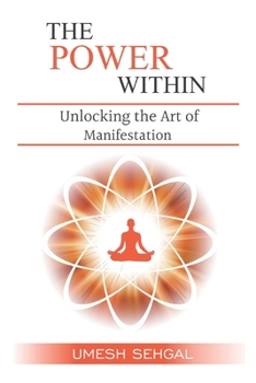 Paperback The Power Within: Unlocking the Art of Manifestation Book