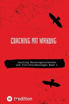 Hardcover Coaching mit Wirkung: Coaching Beratungstechniken und Zielvereinbarungen Band 2 [German] Book