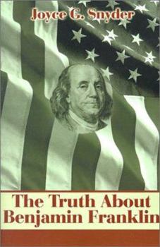 Paperback The Truth about Benjamin Franklin Book