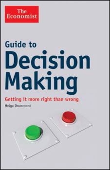 Hardcover Guide to Decision Making: Getting it More Right than Wrong Book