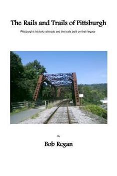 Paperback The Rails and Trails of Pittsburgh Book