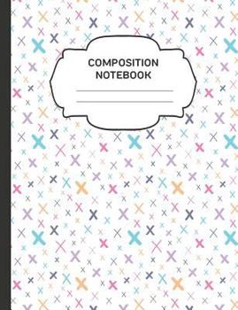 Composition Notebook: College Ruled Narrow Line Comp Books for School - Pretty Colorful Crosses X (Trendy Cute Journals for Students)