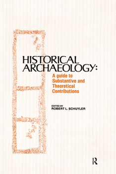 Hardcover Historical Archaeology: A Guide to Substantive and Theoretical Contributions Book