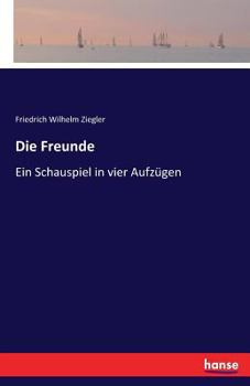 Paperback Die Freunde: Ein Schauspiel in vier Aufzügen [German] Book