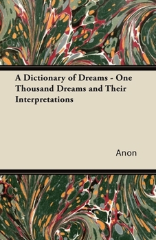 Paperback A Dictionary of Dreams - One Thousand Dreams and Their Interpretations Book