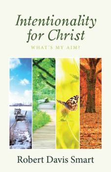 Paperback Intentionality for Christ: What's My Aim? Book