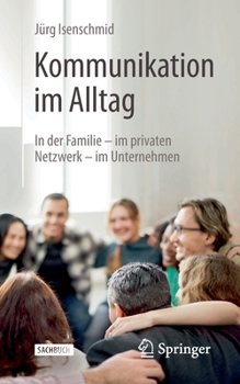 Paperback Kommunikation Im Alltag: In Der Familie - Im Privaten Netzwerk - Im Unternehmen [German] Book