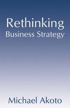 Paperback Rethinking Business Strategy Book