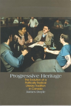 Paperback Progressive Heritage: The Evolution of a Politically Radical Literary Tradition in Canada Book