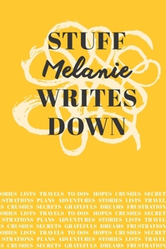 Paperback Stuff Melanie Writes Down: Personalized Journal / Notebook (6 x 9 inch) with 110 wide ruled pages inside [Mustard Yellow] Book