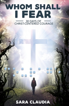 Paperback Whom Shall I Fear: 30 Days of Christ-Centered Courage Book