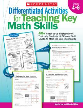 Paperback Differentiated Activities for Teaching Key Math Skills: Grades 4-6: 40+ Ready-To-Go Reproducibles That Help Students at Different Skill Levels All Mee Book