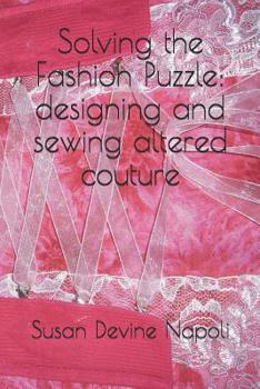 Paperback Solving the Fashion Puzzle: designing and sewing altered couture Book