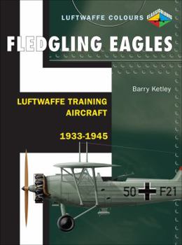 Paperback Fledgling Eagles: Luftwaffe Training Aircraft 1933-1945 Book