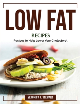 Paperback Low Fat Recipes: Recipes to Help Lower Your Cholesterol Book