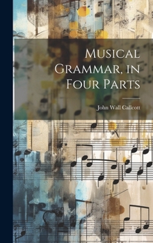 Hardcover Musical Grammar, in Four Parts Book