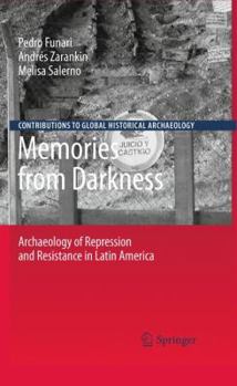 Hardcover Memories from Darkness: Archaeology of Repression and Resistance in Latin America Book