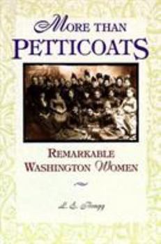 Paperback More Than Petticoats: Remarkable Washington Women Book