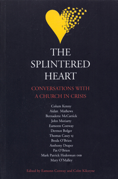 Paperback The Splintered Heart: Conversations With a Church in Crisis Book