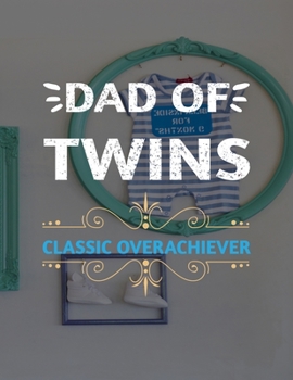 Paperback Dad Of Twins Classic Overachiever: Pregnancy Planner And Organizer, Diary, Notebook Mother And Child Book
