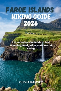 Paperback Faroe Islands Hiking Guide 2026: A Comprehensive Guide to Trail Planning, Navigation, and Coastal Hiking Book