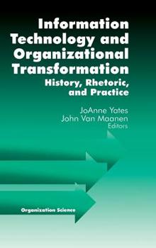 Hardcover Information Technology and Organizational Transformation: History, Rhetoric and Preface Book