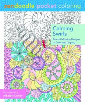 Paperback Zendoodle Pocket Coloring: Calming Swirls: Stress-Relieving Designs to Color and Display Book