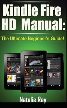 Paperback Kindle Fire HD Manual: The Ultimate Beginner's Guide Book