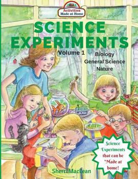 Paperback Science Experiments - Biology, General Science and Nature, Volume 1: Activities Made at Home Book