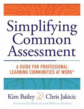 Paperback Simplifying Common Assessment: A Guide for Professional Learning Communities at Work(tm) [How Teadchers Can Develop Effective and Efficient Assessment Book