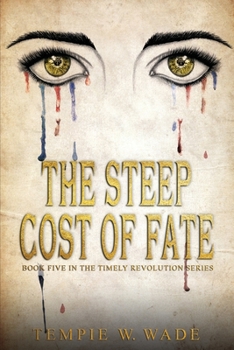 Paperback The Steep Cost of Fate: Timely Revolution Book Series Book Five Book