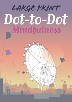 Paperback Large Print Dot-To-Dot Mindfulness [Large Print] Book