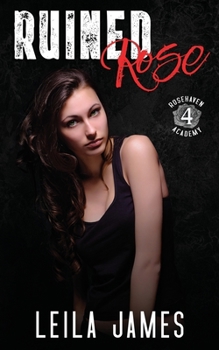 Ruined Rose - Book #4 of the Rosehaven Academy