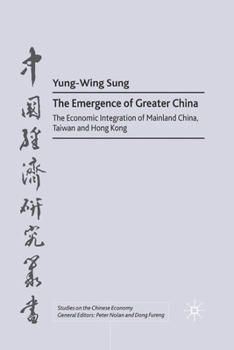 Paperback The Emergence of Greater China: The Economic Integration of Mainland China, Taiwan, and Hong Kong Book