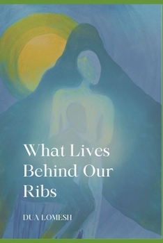 Paperback What Lives Behind Our Ribs Book