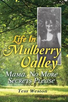 Paperback Life In Mulberry Valley: Mama, No More Secrets Please Book