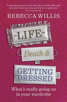 Paperback Life, Death and Getting Dressed: What's Really Going on in Your Wardrobe Book