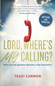 Paperback Lord, Where's My Calling: When the Big Question Becomes a Big Distraction Book