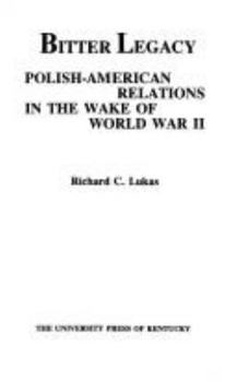 Hardcover Bitter Legacy: Polish-American Relations in the Wake of World War II Book